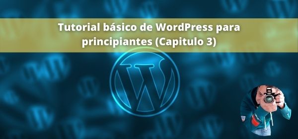 Tutorial basico de WordPress para principiantes Capitulo 3